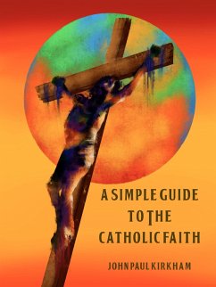 Cover A Simple Guide to the Catholic Faith (eBook, ePUB)