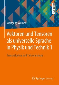 Vektoren und Tensoren als universelle Sprache in Physik und Technik 1 - Werner, Wolfgang