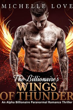 The Billionaire's Wings of Thunder: An Alpha Billionaire Paranormal Romance Thriller (eBook, ePUB) - Love, Michelle