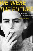 We Were The Future (eBook, ePUB) We Were The Future (eBook, ePUB)