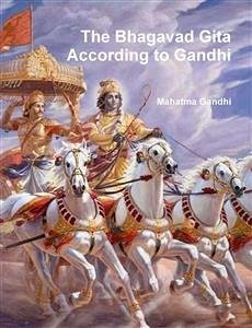 The Bhagavad Gita According to Gandhi (eBook, ePUB) - Gandhi, Mahatma