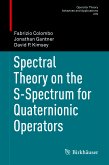Spectral Theory on the S-Spectrum for Quaternionic Operators (eBook, PDF)