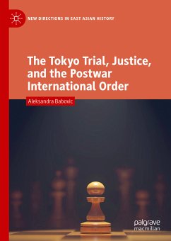 The Tokyo Trial, Justice, and the Postwar International Order (eBook, PDF) - Babovic, Aleksandra