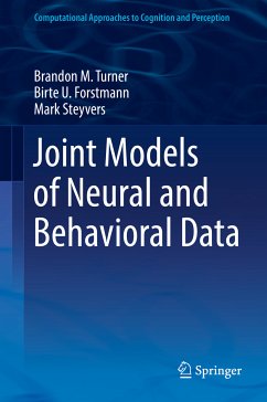 Joint Models of Neural and Behavioral Data (eBook, PDF) - Turner, Brandon M.; Forstmann, Birte U.; Steyvers, Mark