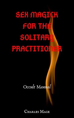 Sex Magick for the Solitary Practitioner (eBook, ePUB) - Mage, Charles