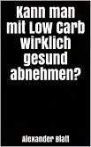 Kann man mit Low Carb wirklich gesund abnehmen? (eBook, ePUB)