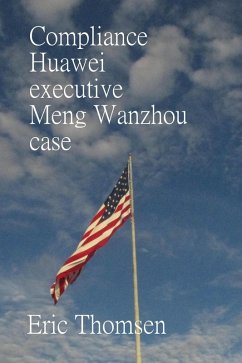 Compliance Huawei executive Meng Wanzhou case (eBook, ePUB) - Thomsen, Eric