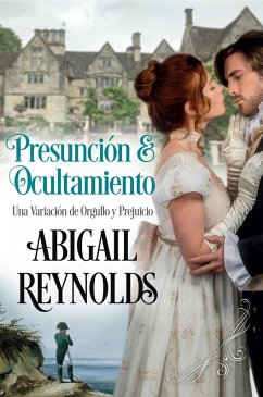 Cover Presunción y Ocultamiento Una Variación de Orgullo y Prejuicio (eBook, ePUB)