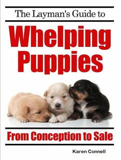 The Layman's Guide to Whelping Puppies - From Conception to New Home (eBook, ePUB) - Connell, Karen