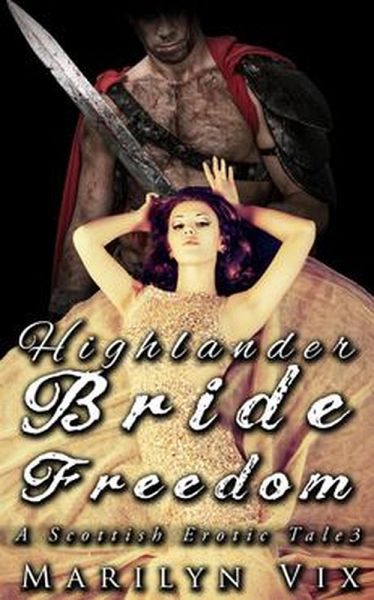 Highlander Bride Freedom: Scottish Erotic Tales #3 (eBook, ePUB) Highlander Bride Freedom: Scottish Erotic Tales #3 (eBook, ePUB)