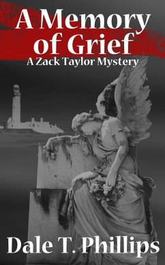 A Memory of Grief (The Zack Taylor series, #1) (eBook, ePUB) - Phillips, Dale T.