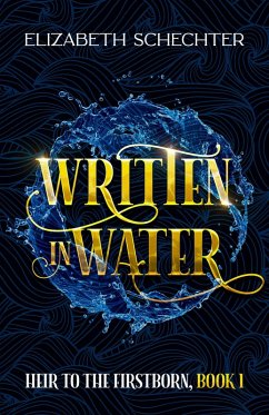 Written in Water (Heir to the Firstborn, #1) (eBook, ePUB) - Schechter, Elizabeth