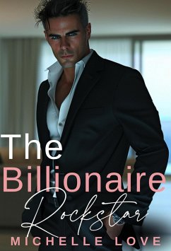Cover The Billionaire Rockstar: An Alpha Billionaire Romance (eBook, ePUB)