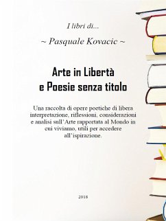 Arte in Libertà e Poesie senza titolo (fixed-layout eBook, ePUB) - Kovacic, Pasquale