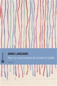 Non ho mai smesso di contare le stelle (eBook, ePUB) - Langiano, Anna