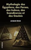 Mythologie des Égyptiens, des Perses, des Indous, des Scandinaves et des Gaulois. (eBook, ePUB)