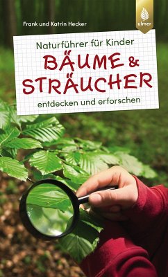 Naturführer für Kinder: Bäume und Sträucher (eBook, PDF) - Hecker, Frank und Katrin