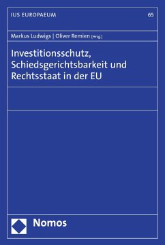 Investitionsschutz, Schiedsgerichtsbarkeit und Rechtsstaat in der EU (eBook, PDF)