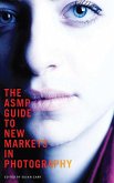 The ASMP Guide to New Markets in Photography (eBook, ePUB)