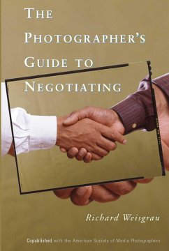 The Photographer's Guide to Negotiating (eBook, ePUB) - Weisgrau, Richard