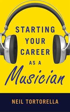 Starting Your Career as a Musician (eBook, ePUB) - Tortorella, Neil