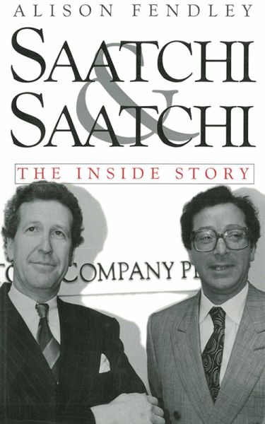 Saatchi & Saatchi: The Inside Story (eBook, ePUB) Saatchi & Saatchi: The Inside Story (eBook, ePUB)