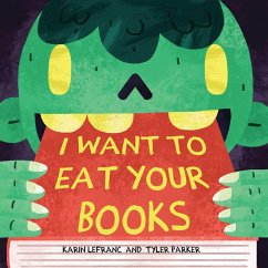 I Want to Eat Your Books (eBook, ePUB) - Lefranc, Karin; Parker, Tyler