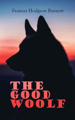 The Good Wolf (eBook, ePUB) - Burnett, Frances Hodgson