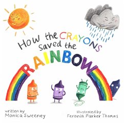 How the Crayons Saved the Rainbow (eBook, ePUB) - Sweeney, Monica