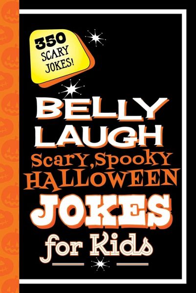 Belly Laugh Scary, Spooky Halloween Jokes for Kids (eBook, ePUB) Belly Laugh Scary, Spooky Halloween Jokes for Kids (eBook, ePUB)