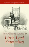 How Fauntleroy Occurred & Little Lord Fauntleroy (Illustrated Edition) (eBook, ePUB)