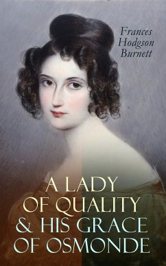 A Lady of Quality & His Grace of Osmonde (eBook, ePUB) - Burnett, Frances Hodgson