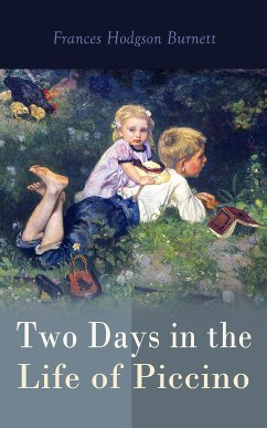 Two Days in the Life of Piccino (eBook, ePUB) - Burnett, Frances Hodgson