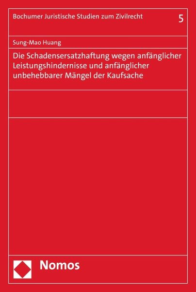 Die Schadensersatzhaftung wegen anfänglicher Leistungshindernisse und anfänglicher unbehebbarer Mängel der Kaufsache (eBook, PDF)