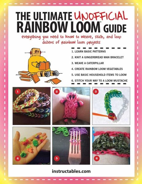 The Ultimate Unofficial Rainbow Loom® Guide (eBook, ePUB) The Ultimate Unofficial Rainbow Loom® Guide (eBook, ePUB)