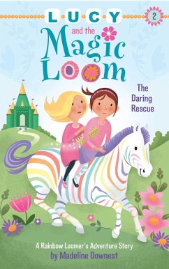 Lucy and the Magic Loom: The Daring Rescue (eBook, ePUB) - Downest, Madeline