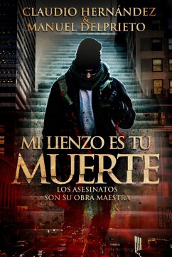 Mi lienzo es tu muerte (eBook, ePUB) - Hernández, Claudio; Delprieto, Manuel