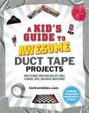 A Kid's Guide to Awesome Duct Tape Projects (eBook, ePUB)