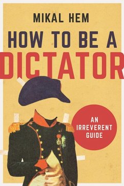 How to Be a Dictator (eBook, ePUB) - Hem, Mikal