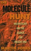 The Molecule Hunt: Archaeology and the Search for Ancient DNA (eBook, ePUB) The Molecule Hunt: Archaeology and the Search for Ancient DNA (eBook, ePUB)
