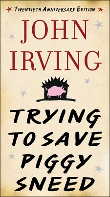 Trying to Save Piggy Sneed (eBook, ePUB) - Irving, John