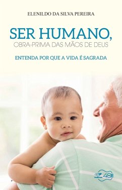 Ser humano, obra prima das mãos de Deus (eBook, ePUB) - Pereira, Elenildo da Silva