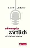 Schonungslos zärtlich (eBook, ePUB)