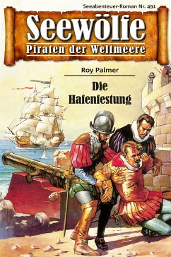 Seewölfe - Piraten der Weltmeere 491 (eBook, ePUB) - Palmer, Roy