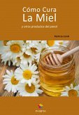 Cómo cura la miel y otros productos del panal (eBook, ePUB)