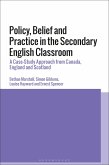 Policy, Belief and Practice in the Secondary English Classroom (eBook, ePUB)