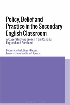 Policy, Belief and Practice in the Secondary English Classroom (eBook, ePUB) - Marshall, Bethan; Gibbons, Simon; Hayward, Louise; Spencer, Ernest