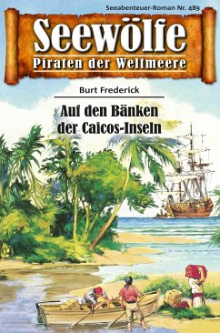 Seewölfe - Piraten der Weltmeere 489 (eBook, ePUB) - Frederick, Burt