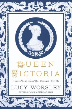 Queen Victoria: Twenty-Four Days That Changed Her Life (eBook, ePUB) - Worsley, Lucy