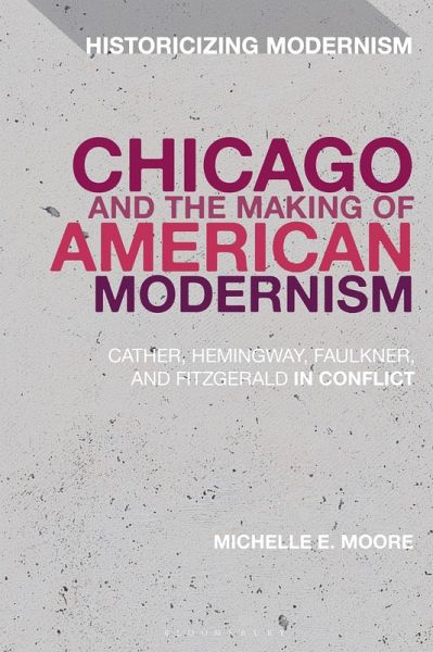 Chicago and the Making of American Modernism (eBook, ePUB) Chicago and the Making of American Modernism (eBook, ePUB)